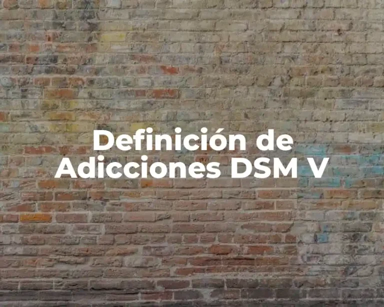 Definición de Adicciones DSM V