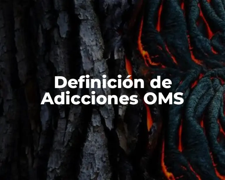 Definición de Adicciones OMS