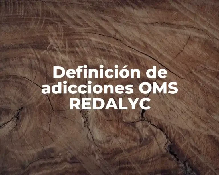 Definición de adicciones OMS REDALYC