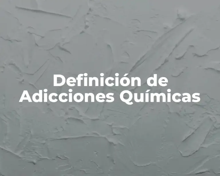 Definición de Adicciones Químicas