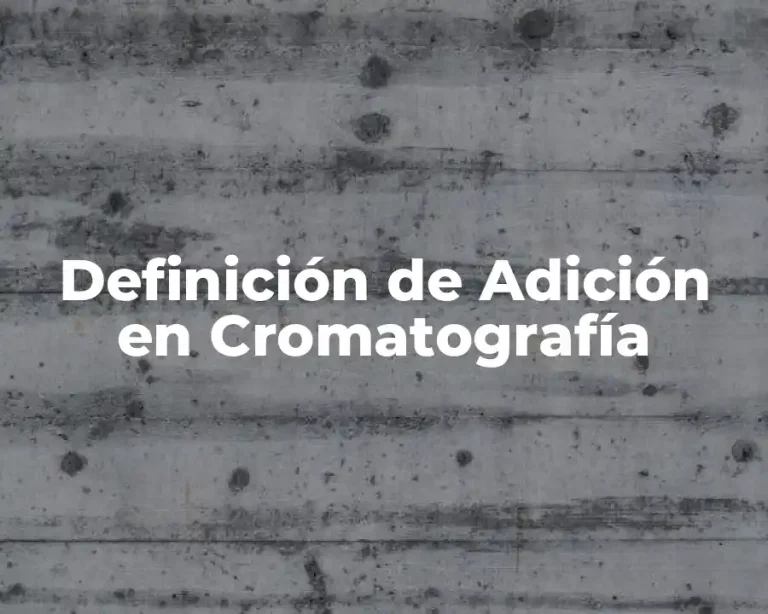 Definición de Adición en Cromatografía