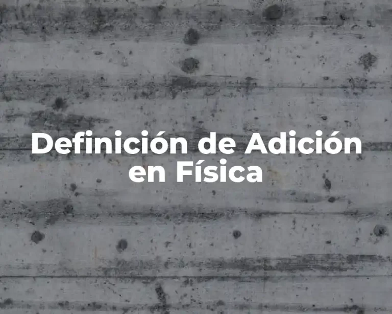 Definición de Adición en Física