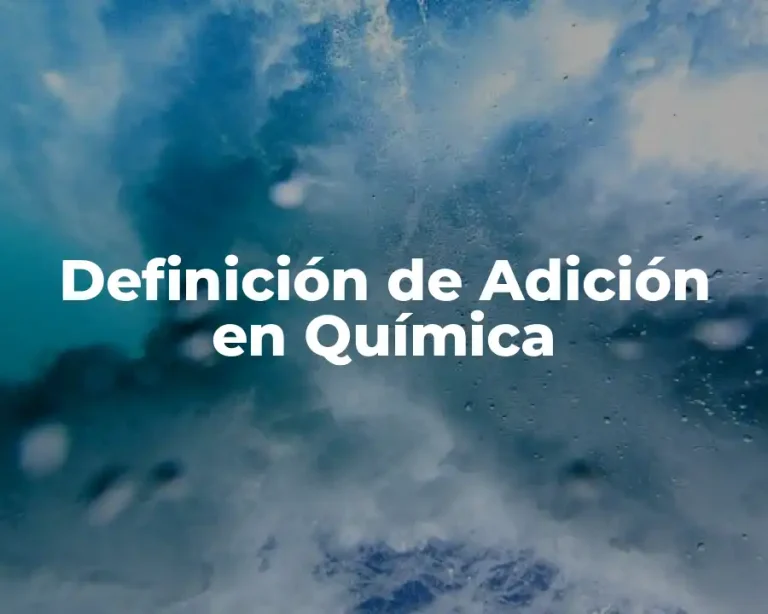 Definición de Adición en Química