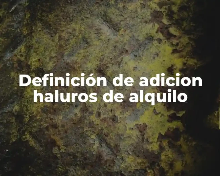 Definición de adicion haluros de alquilo