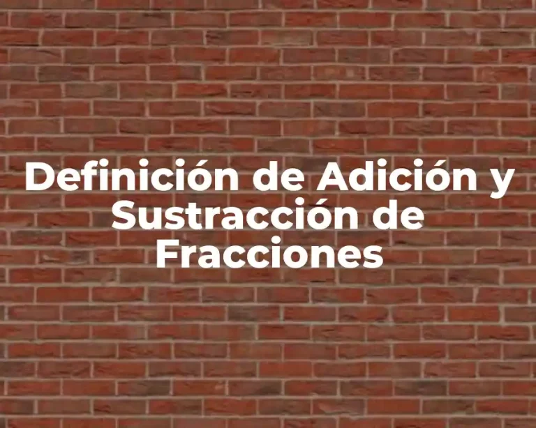 Definición de Adición y Sustracción de Fracciones