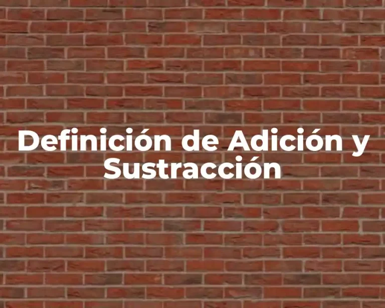 Definición de Adición y Sustracción