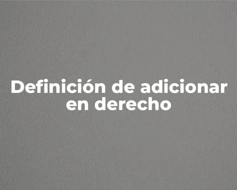 Definición de adicionar en derecho