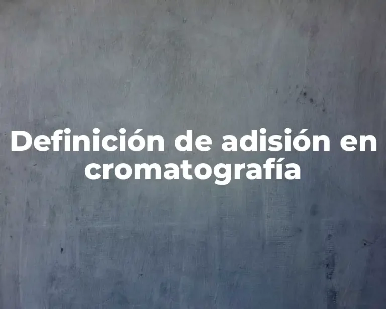 Definición de adisión en cromatografía