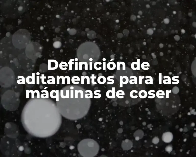 Definición de aditamentos para las máquinas de coser