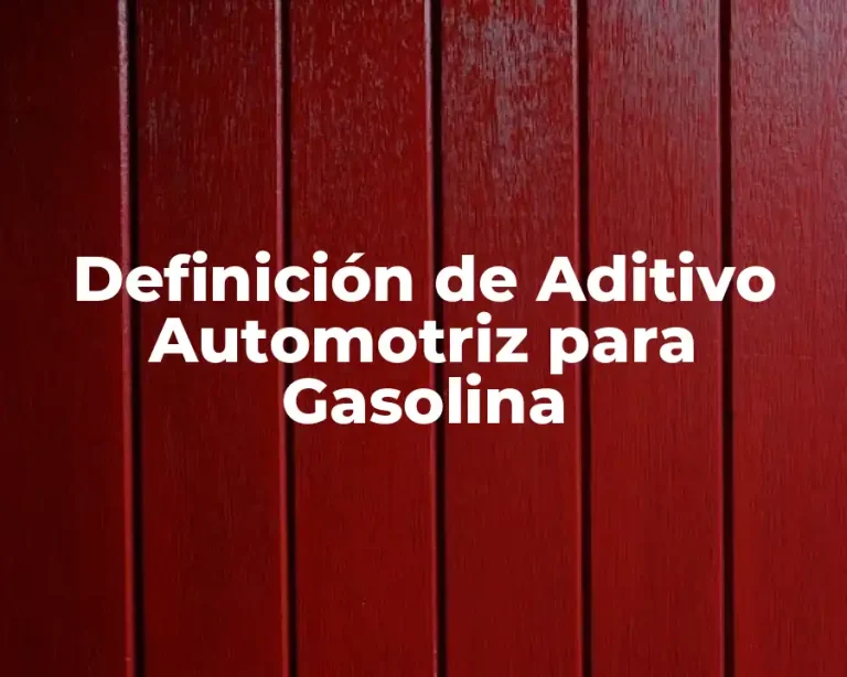 Definición de Aditivo Automotriz para Gasolina