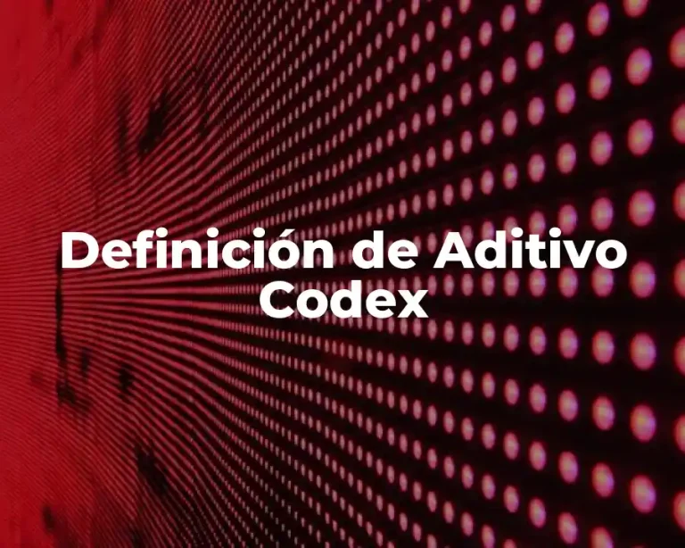 Definición de Aditivo Codex