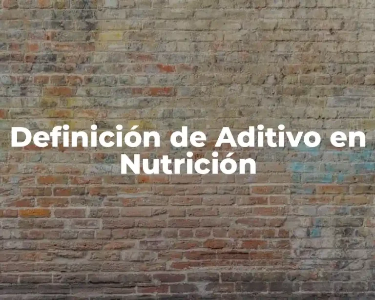 Definición de Aditivo en Nutrición