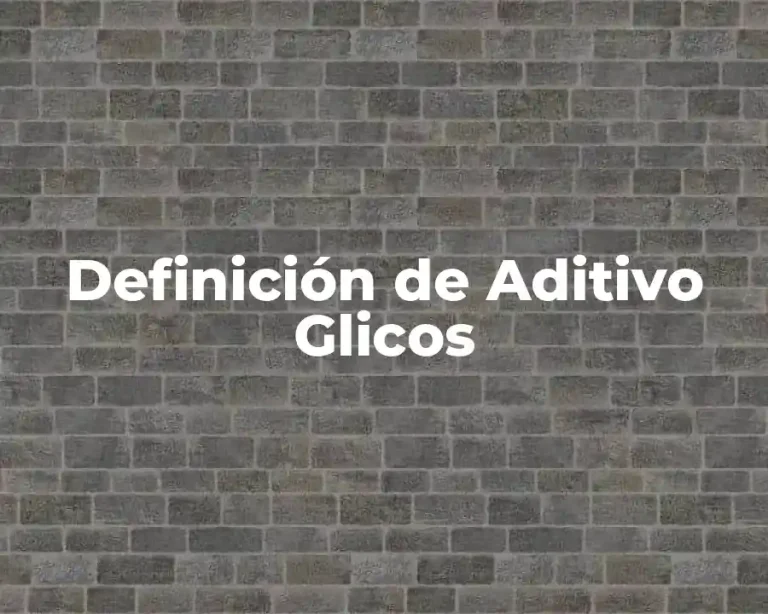 Definición de Aditivo Glicos