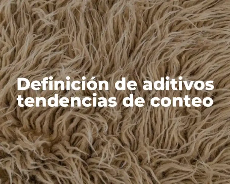 Definición de aditivos tendencias de conteo