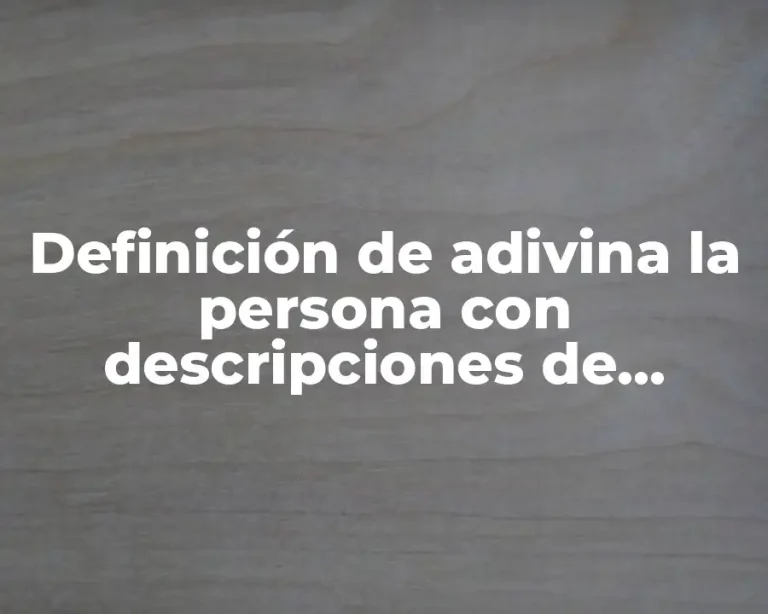 Definición de adivina la persona con descripciones de famosos