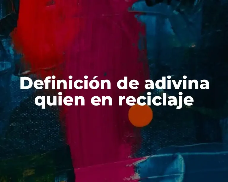 Definición de adivina quien en reciclaje