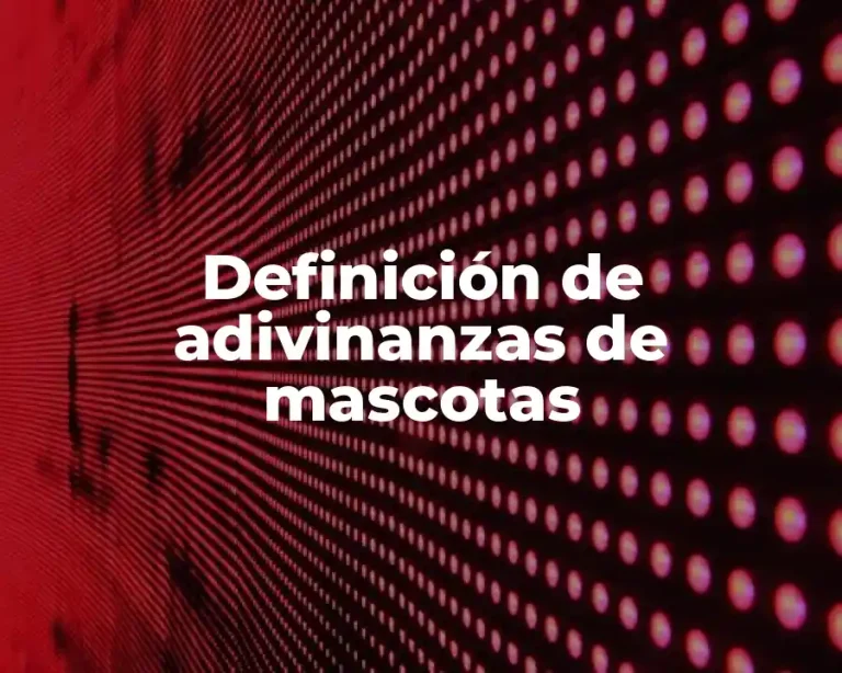 Definición de adivinanzas de mascotas