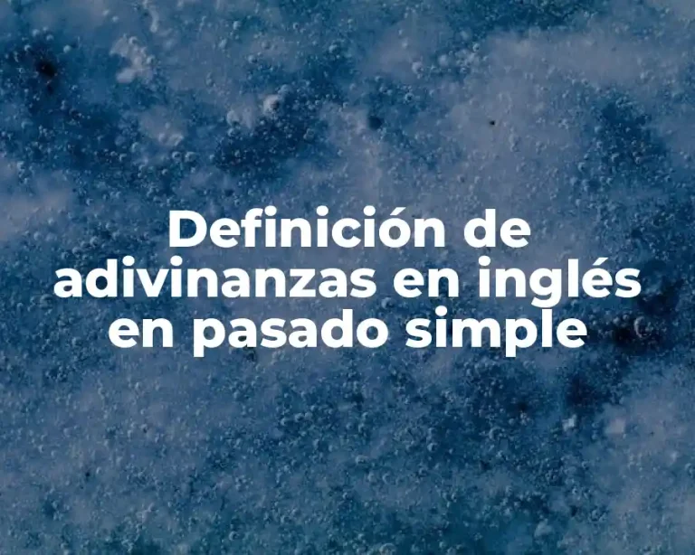Definición de adivinanzas en inglés en pasado simple