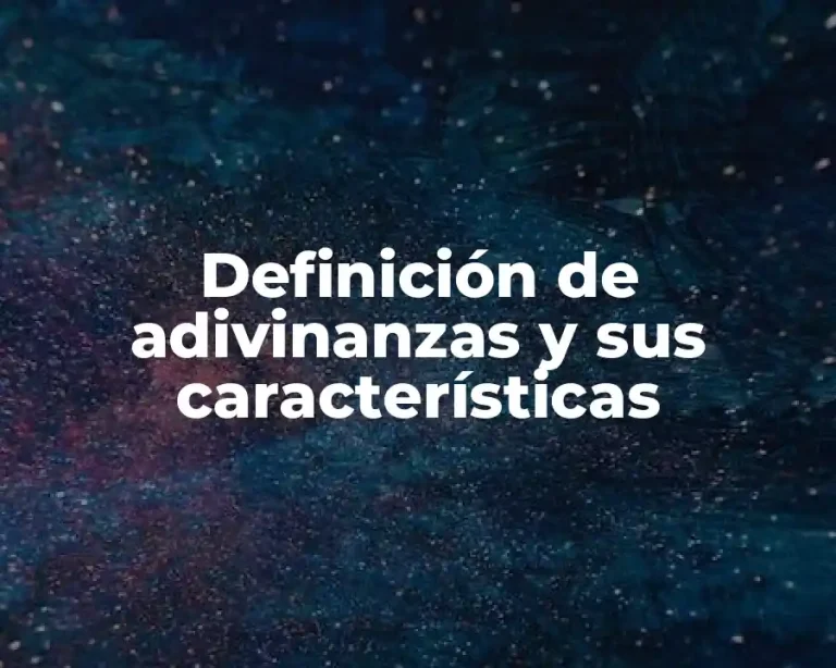 Definición de adivinanzas y sus características