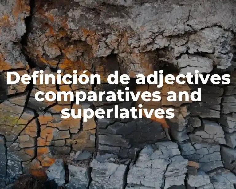 Definición de adjectives comparatives and superlatives