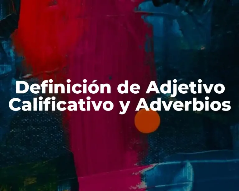 Definición de Adjetivo Calificativo y Adverbios