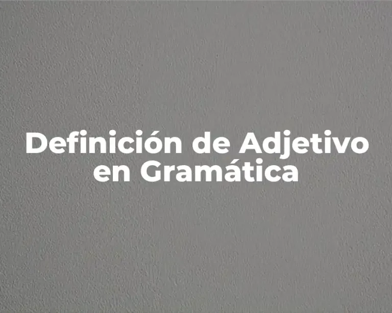Definición de Adjetivo en Gramática