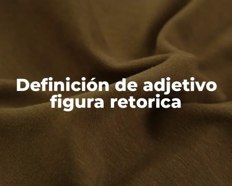 Definición de adjetivo figura retorica