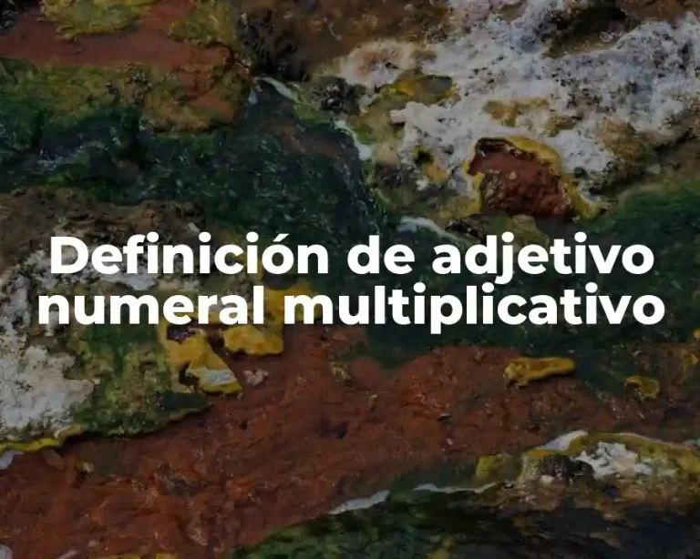 Definición de adjetivo numeral multiplicativo