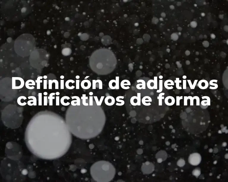 Definición de adjetivos calificativos de forma