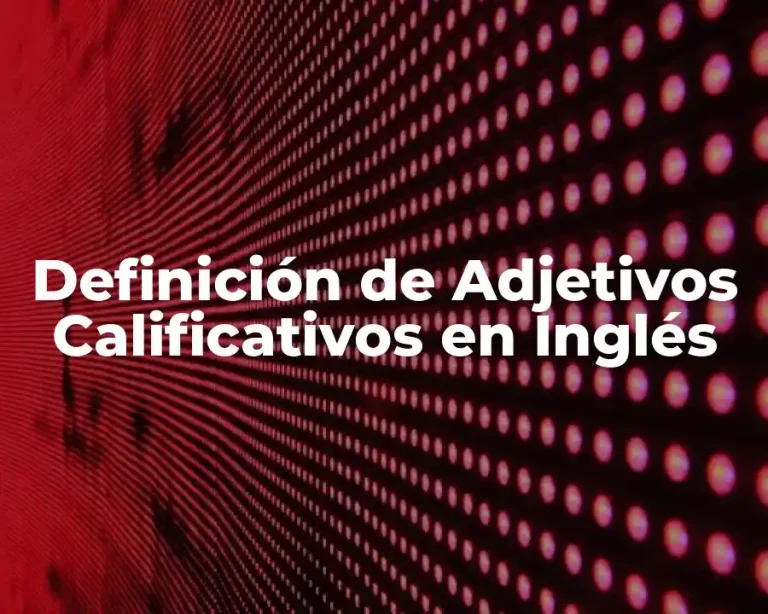 Definición de Adjetivos Calificativos en Inglés