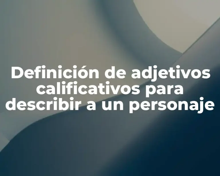 Definición de adjetivos calificativos para describir a un personaje