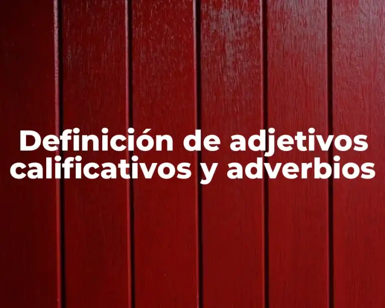 Definición de adjetivos calificativos y adverbios