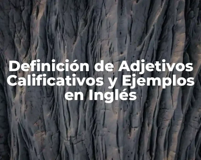 Definición de Adjetivos Calificativos y Ejemplos en Inglés