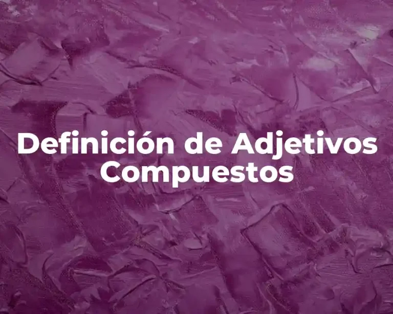 Definición de Adjetivos Compuestos