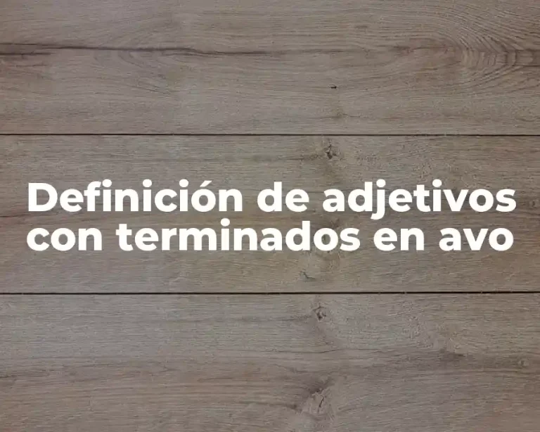 Definición de adjetivos con terminados en avo