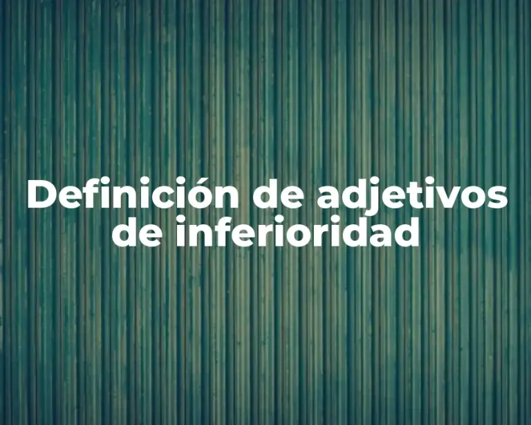 Definición de adjetivos de inferioridad