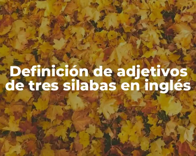Definición de adjetivos de tres silabas en inglés