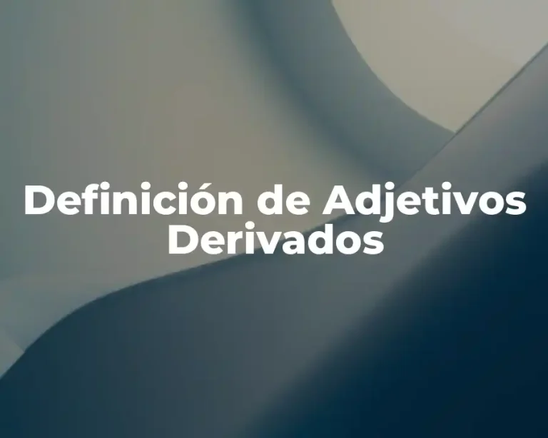 Definición de Adjetivos Derivados