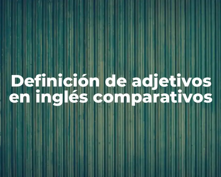Definición de adjetivos en inglés comparativos