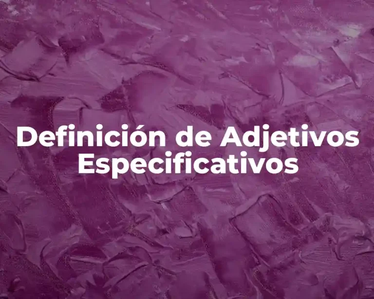 Definición de Adjetivos Especificativos