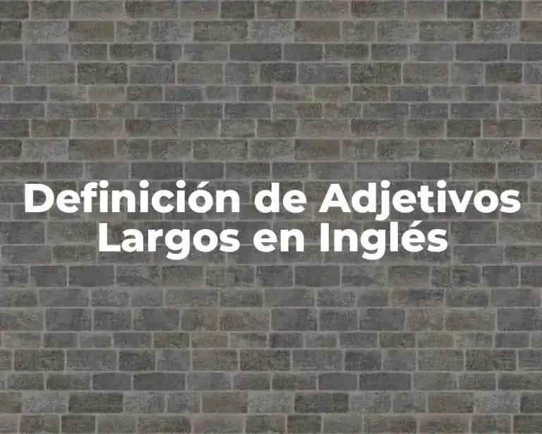 Definición de Adjetivos Largos en Inglés