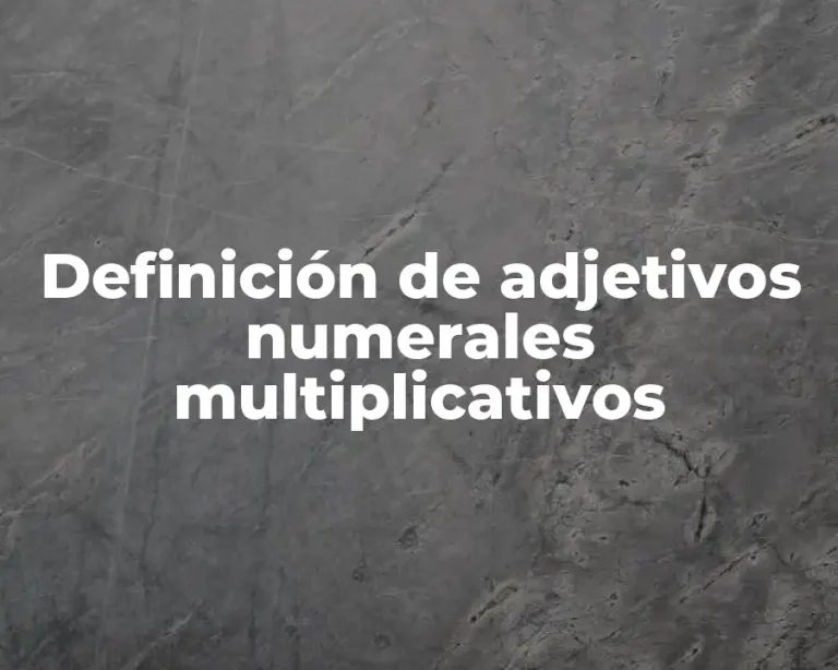 Definición de adjetivos numerales multiplicativos