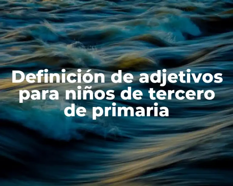 Definición de adjetivos para niños de tercero de primaria