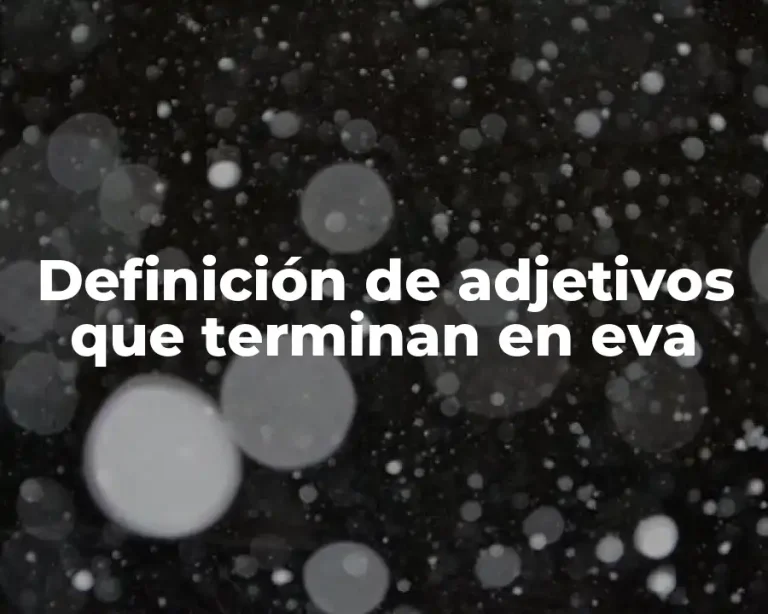 Definición de adjetivos que terminan en eva