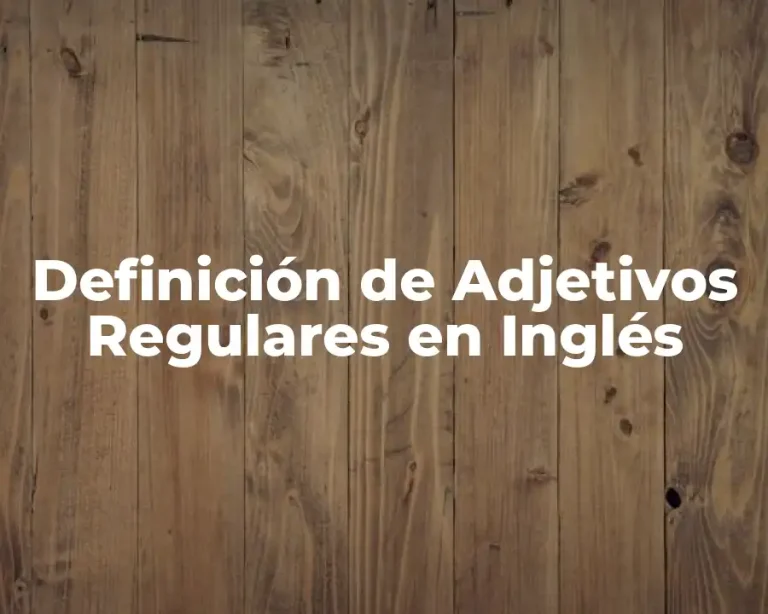 Definición de Adjetivos Regulares en Inglés