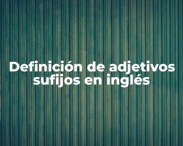 Definición de adjetivos sufijos en inglés