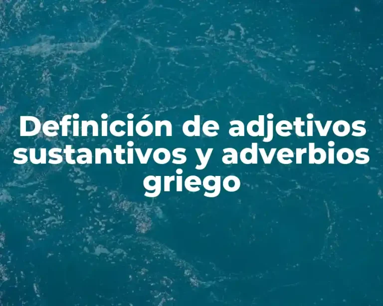 Definición de adjetivos sustantivos y adverbios griego