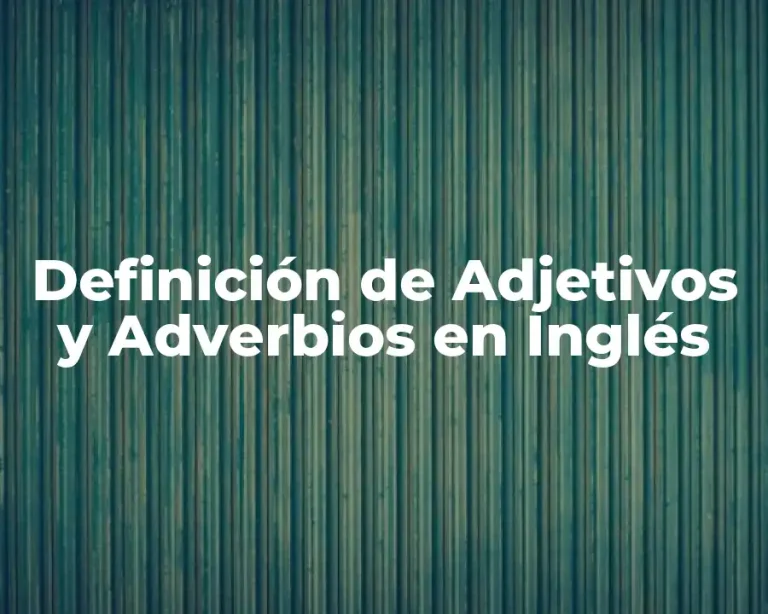 Definición de Adjetivos y Adverbios en Inglés