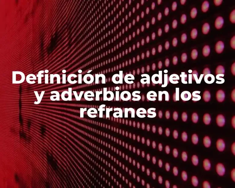 Definición de adjetivos y adverbios en los refranes