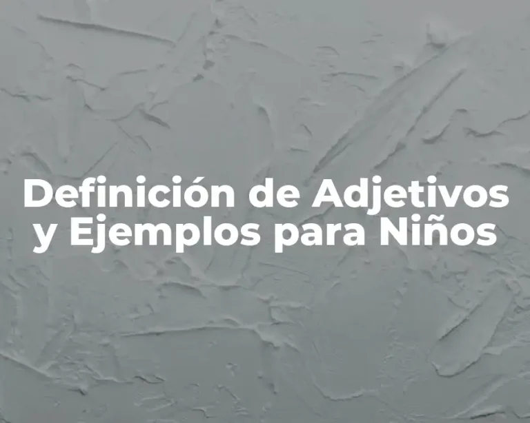 Definición de Adjetivos y Ejemplos para Niños